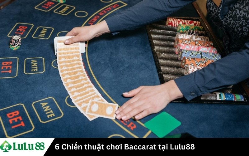 6 Chiến thuật chơi Baccarat tại Lulu88